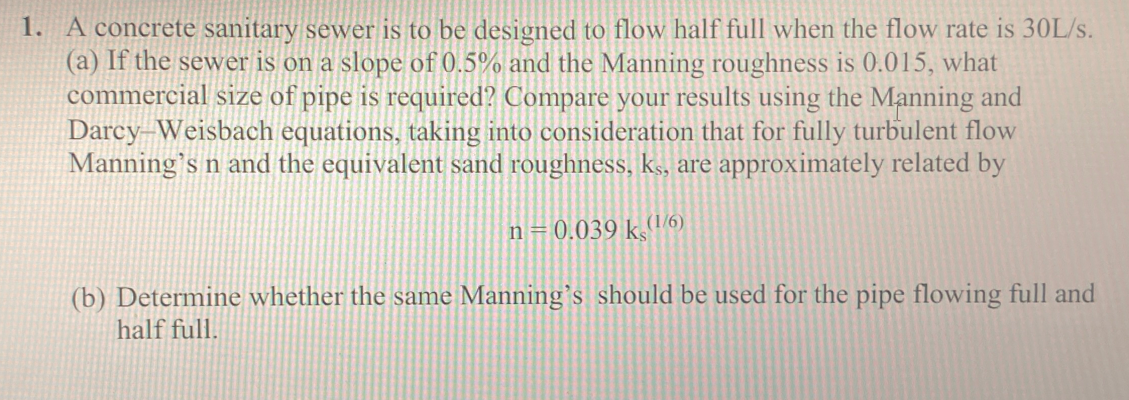 A concrete sanitary sewer is to be designed to
