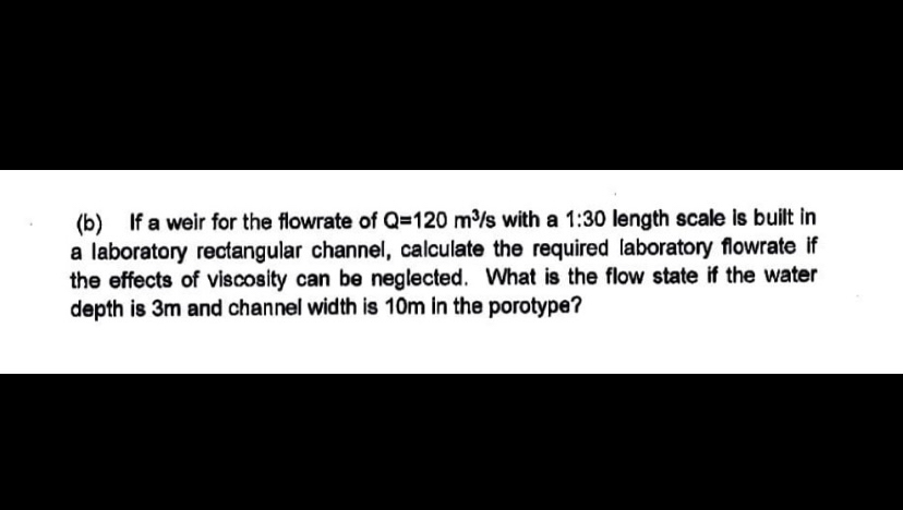 ( b ) If a weir for the flowrate of Q = 1 2 0 m 3