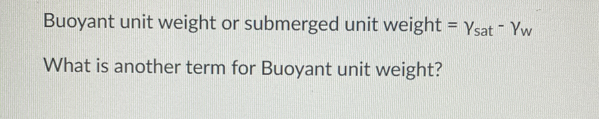 Buoyant unit weight or submerged unit weight = s