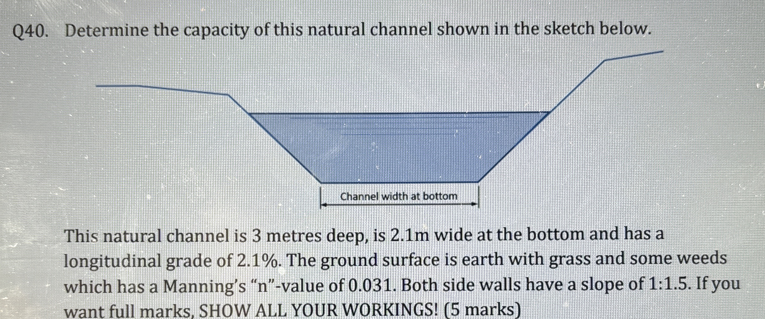 Q 4 0 . Determine the capacity of this natural