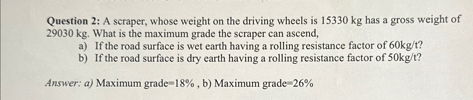 Question 2 : A scraper, whose weight on the