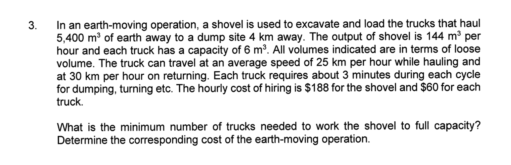 In an earth - moving operation, a shovel is used