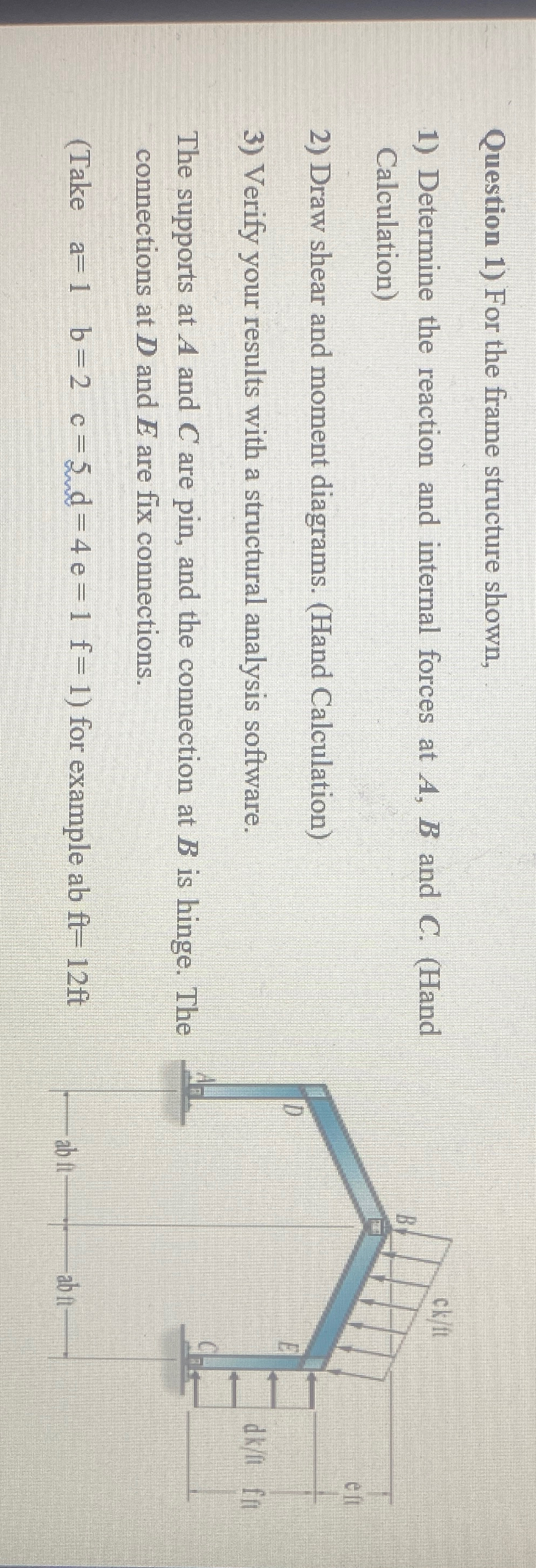 Question 1 ) For the frame structure shown,