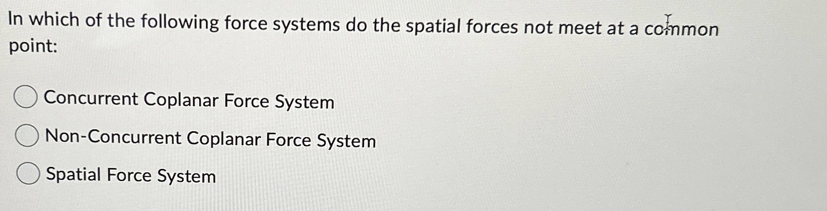 In which of the following force systems do the