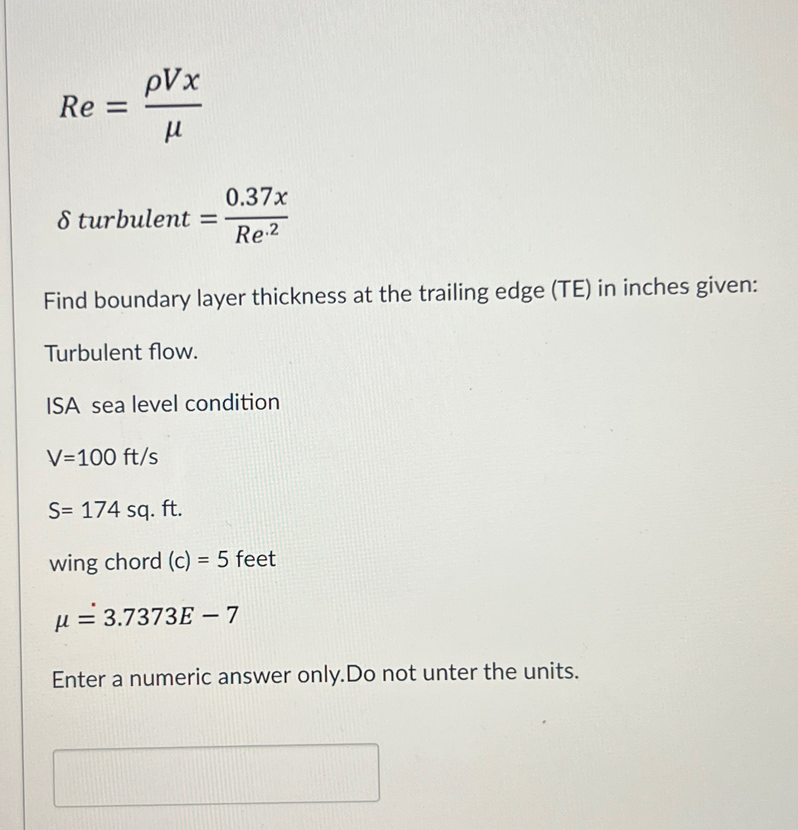 R e = V x turbulent = 0 . 3 7 x R e 2 Find