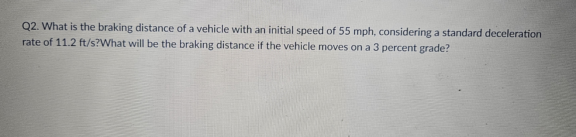 Q 2 . What is the braking distance of a vehicle