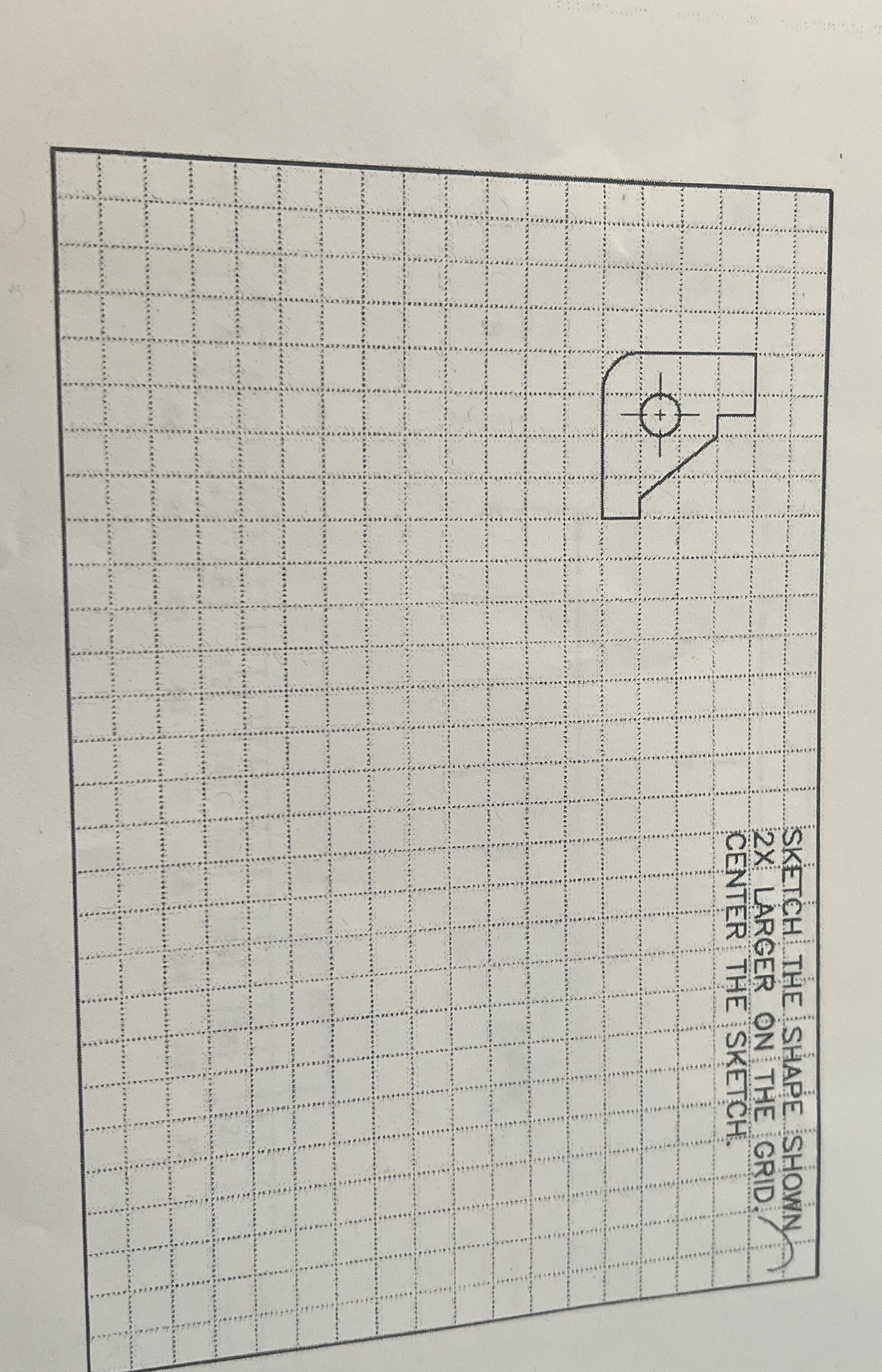 Sketch the shape shown 2 X Larger on the grid.