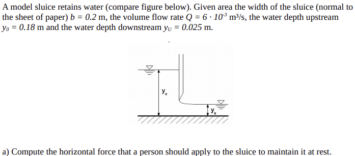 A model sluice retains water ( compare figure