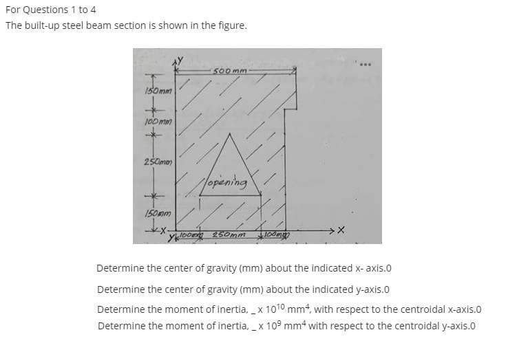 For Questions 1 to 4 The built - up steel beam