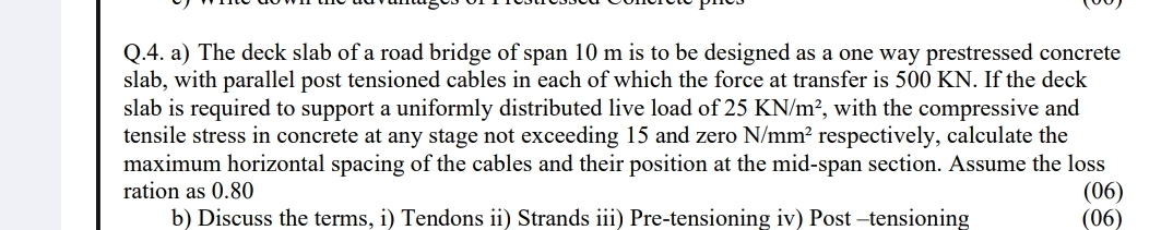Q . 4 . a ) The deck slab of a road bridge of