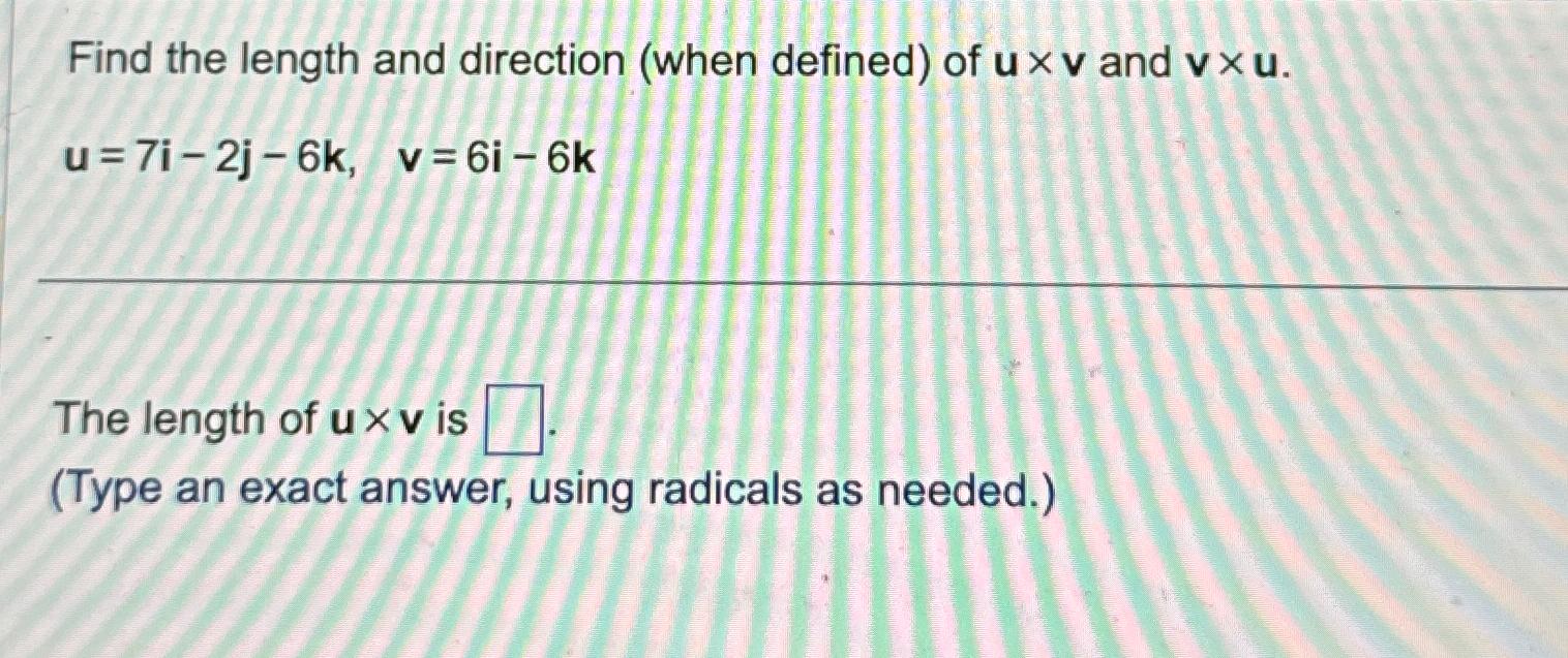 Find the length and direction ( when defined ) of