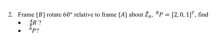 Frame { B } rotate 6 0 relative to frame { A }