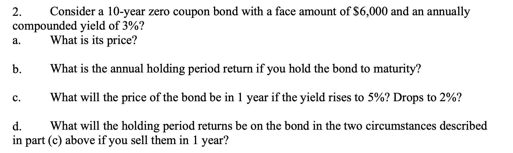 2. Consider a 10-year zero coupon bond with a