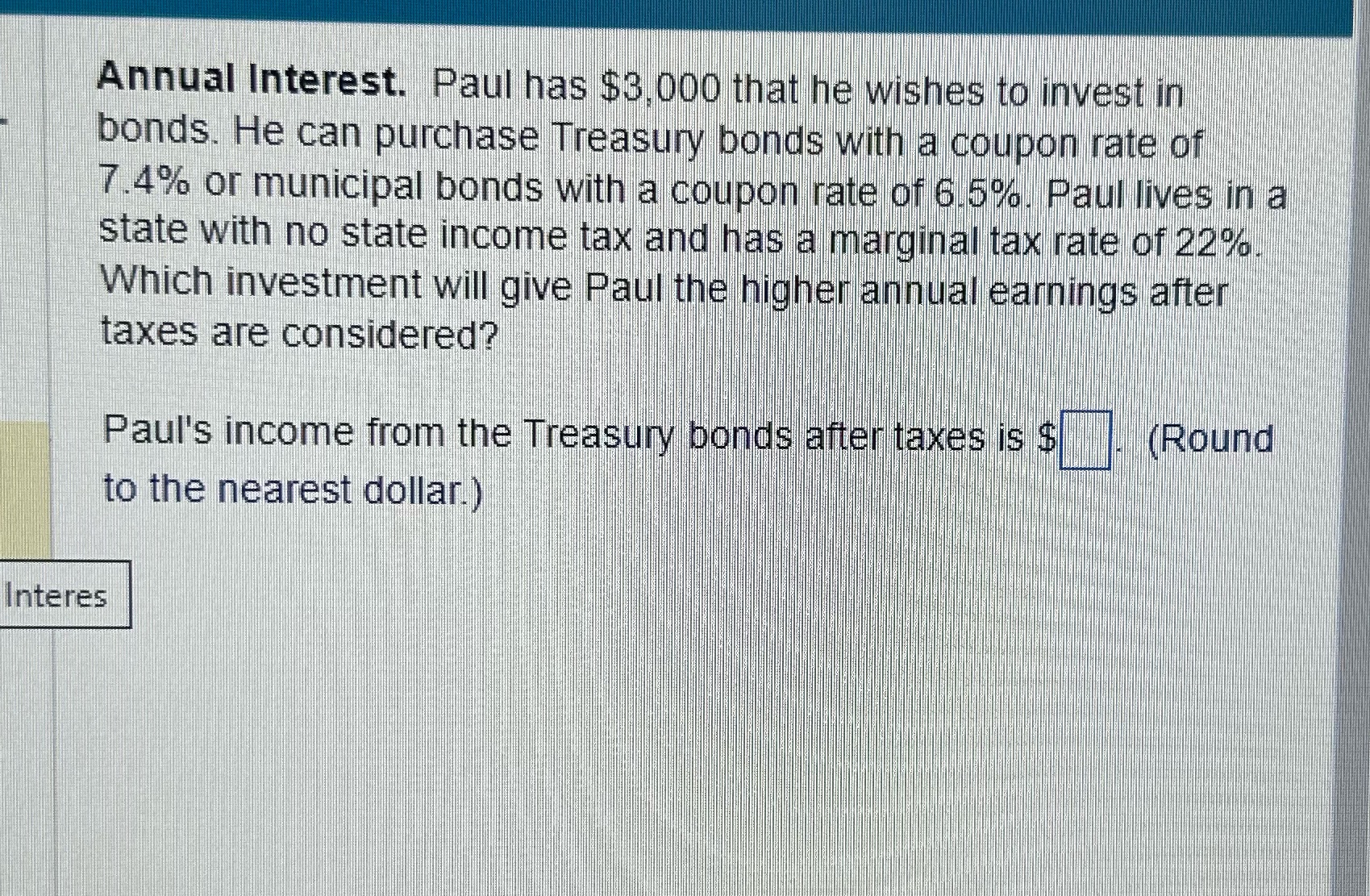 Annual Interest. Paul has $3,000 that he wishes