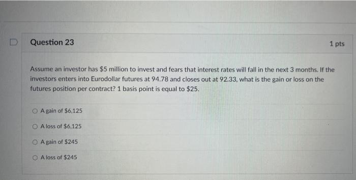V6 D Question 23 1 pts Assume an investor has $5