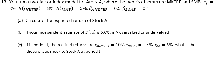 I1 13. You run a two-factor index model for Atock