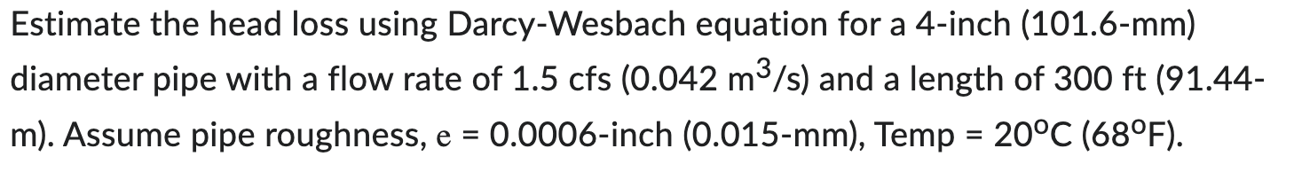 Estimate the head loss using Darcy - Wesbach