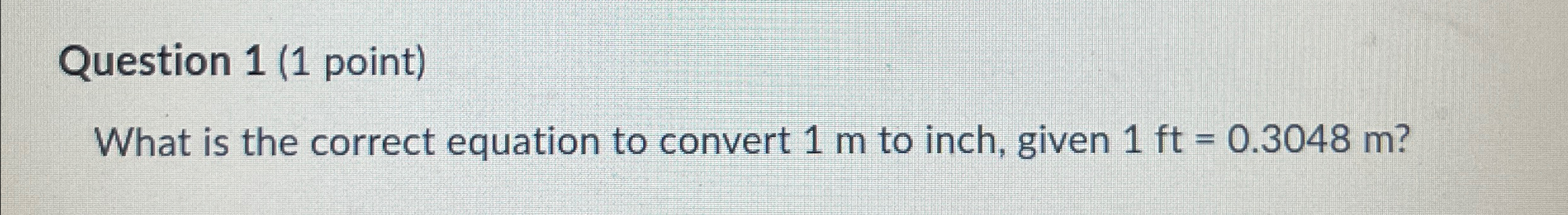Question 1 ( 1 point ) What is the correct