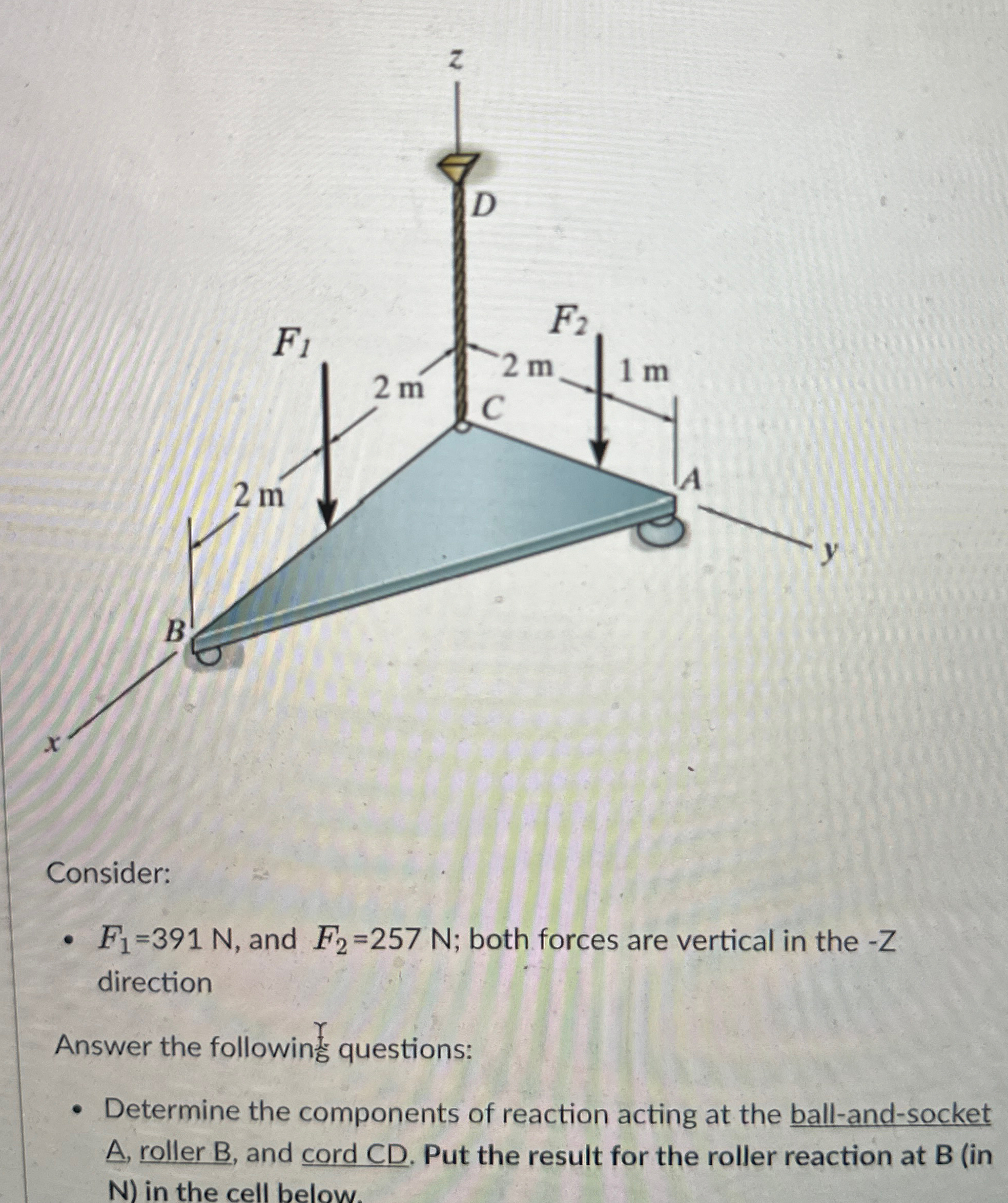 Consider: F 1 = 3 9 1 N , and F 2 = 2 5 7 N ;