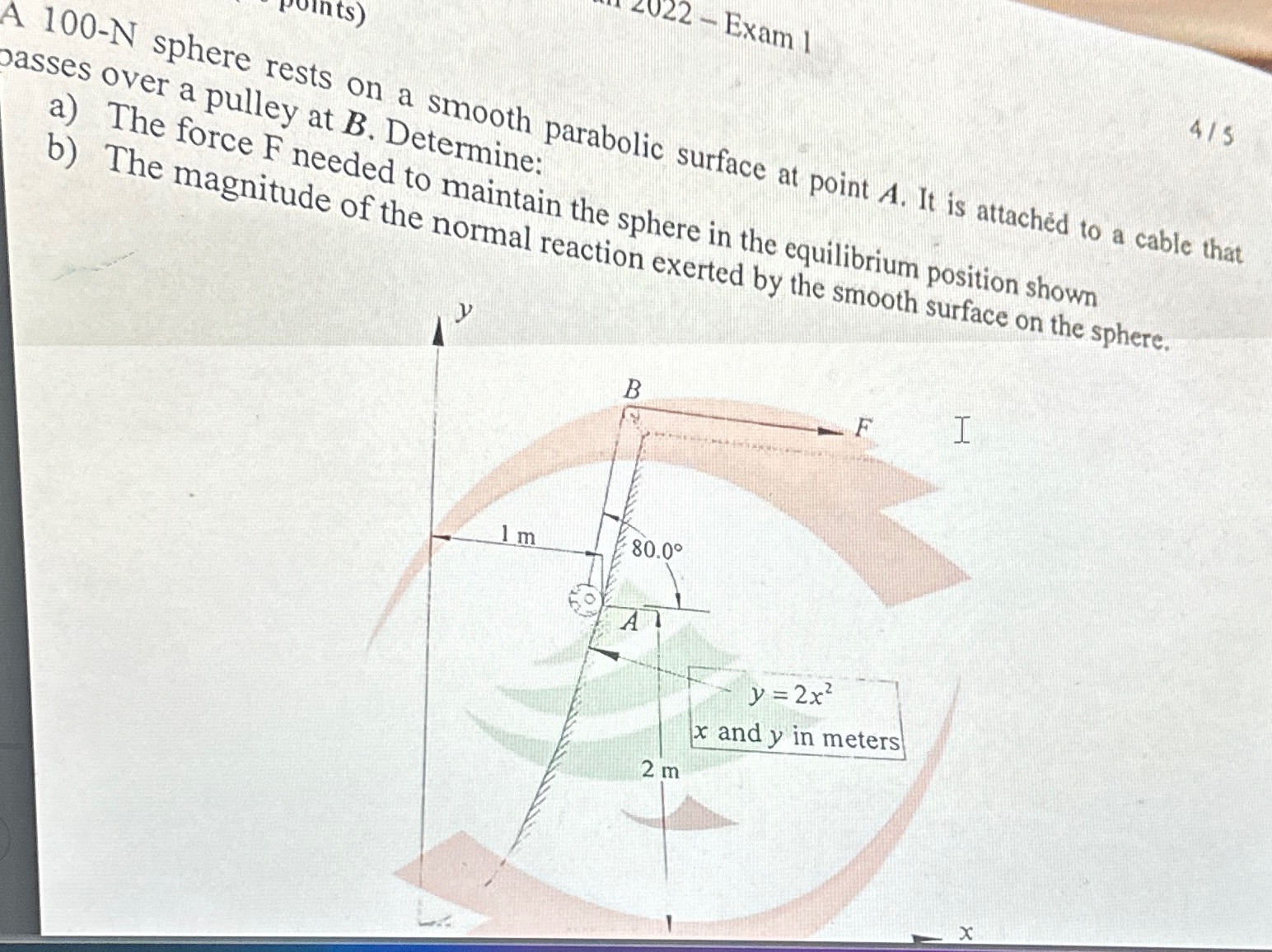 a ) The force F at B . Determine: magnitude of