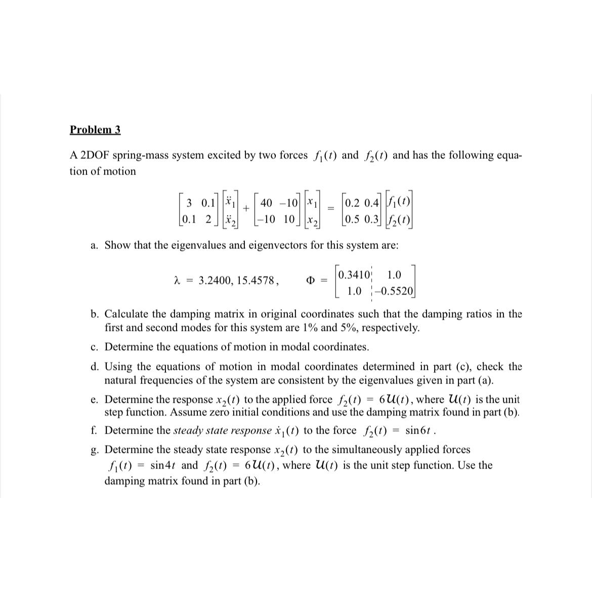 Problem 3 A 2 DOF spring - mass system excited by
