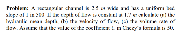 Problem: A rectangular channel is 2 . 5 m wide