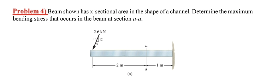 Problem 4 ) Beam shown has x - sectional area in