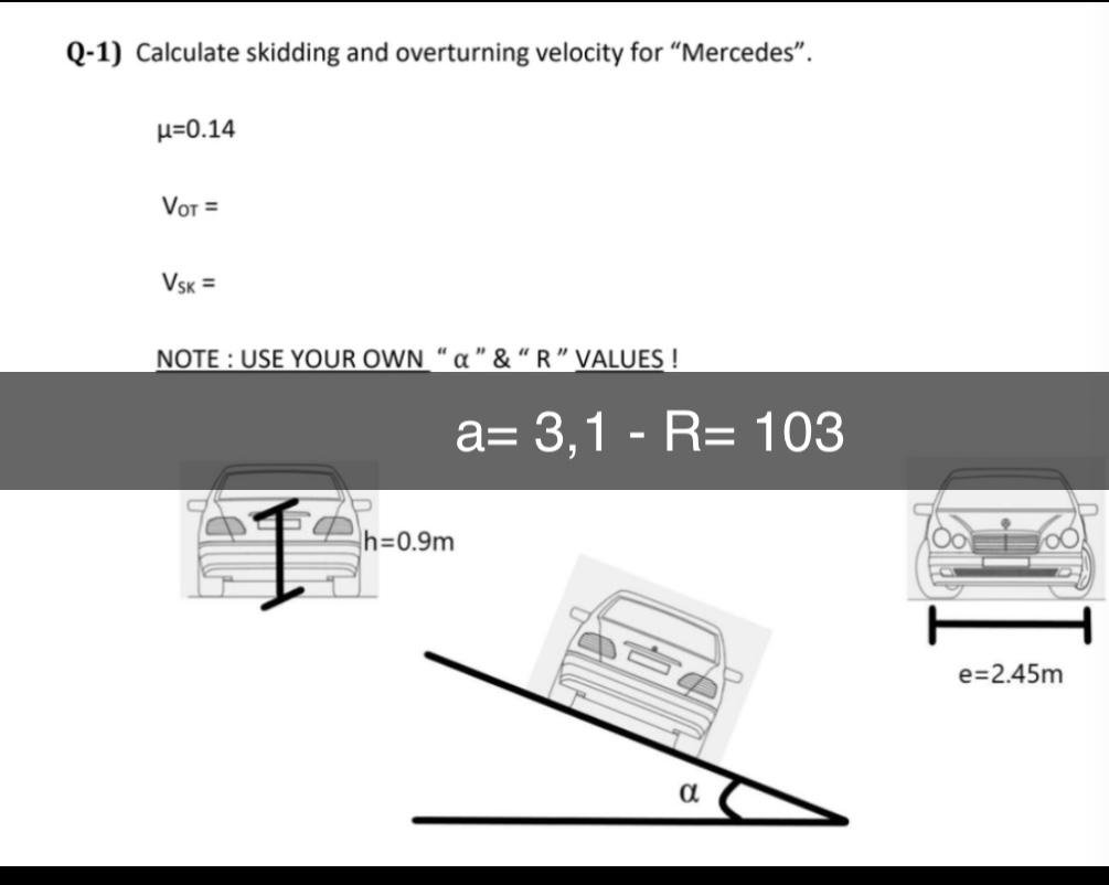 Q - 1 ) Calculate skidding and overturning