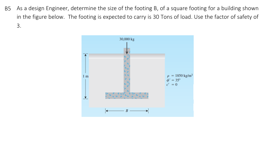B 5 As a design Engineer, determine the size of