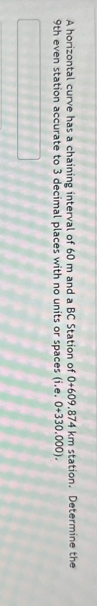 A horizontal curve has a chaining interval of 6 0