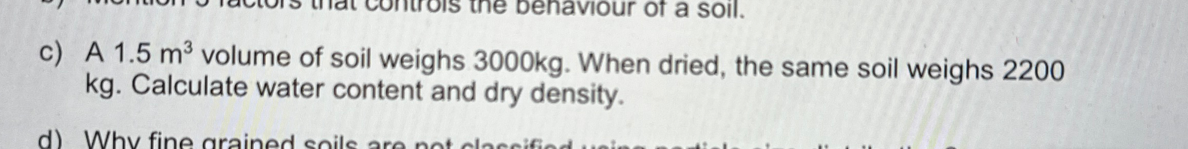 c ) A 1 . 5 m 3 volume of soil weighs 3 0 0 0 k g