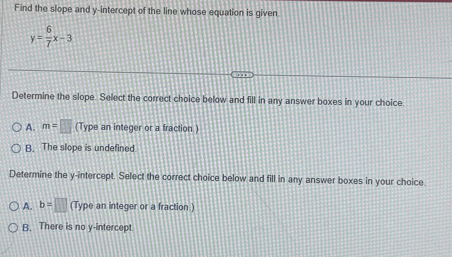 Find the slope and y - intercept of the line