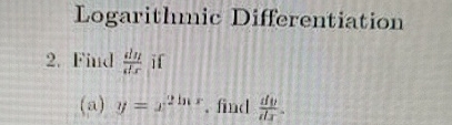 Logarithmic Differentiation 2 . Find d y d s x if