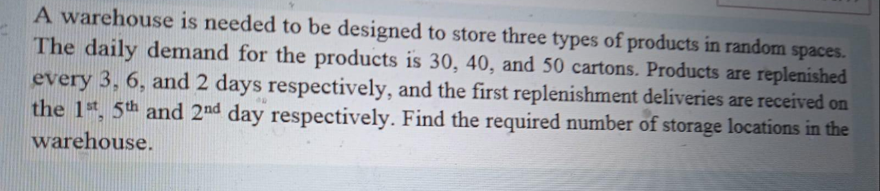 A warehouse is needed to be designed to store