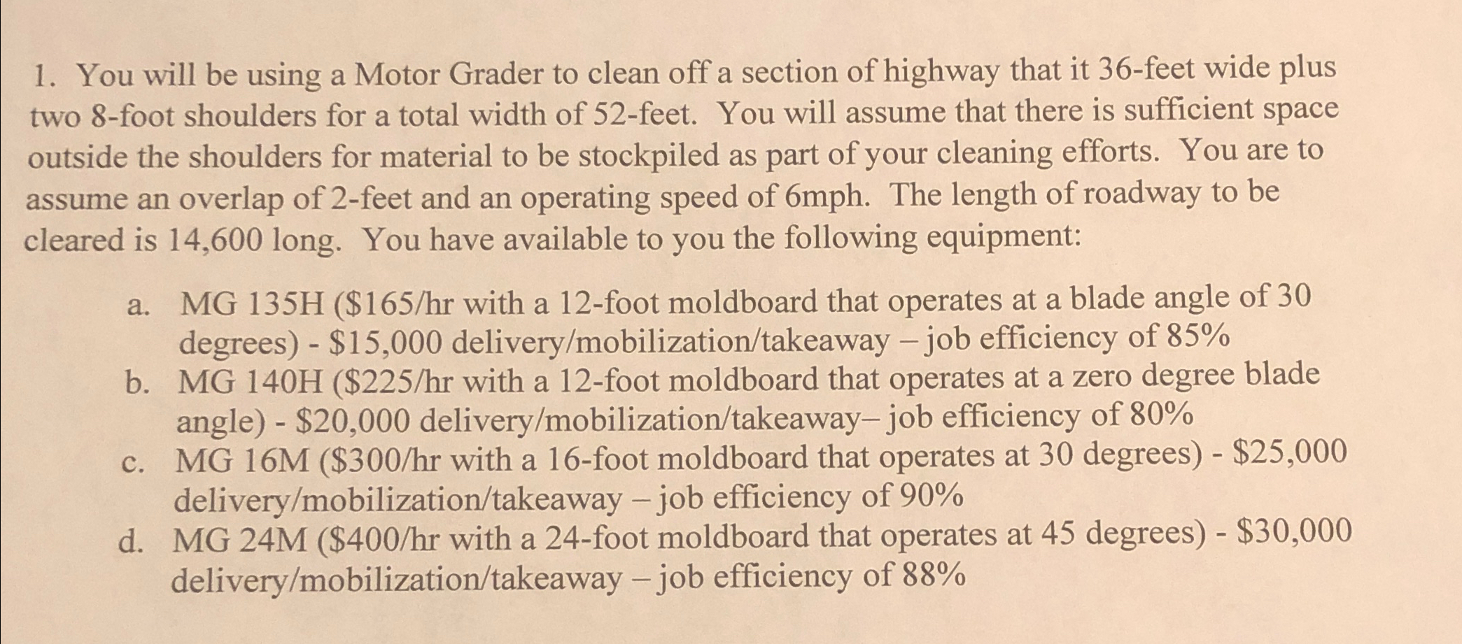 You will be using a Motor Grader to clean off a