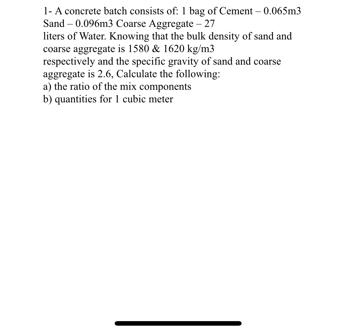 1 - A concrete batch consists of: 1 bag of Cement