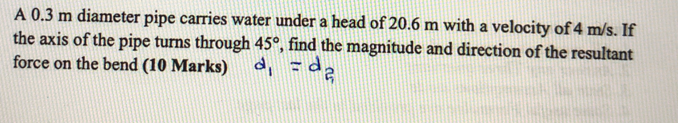 A 0 . 3 m diameter pipe carries water under a