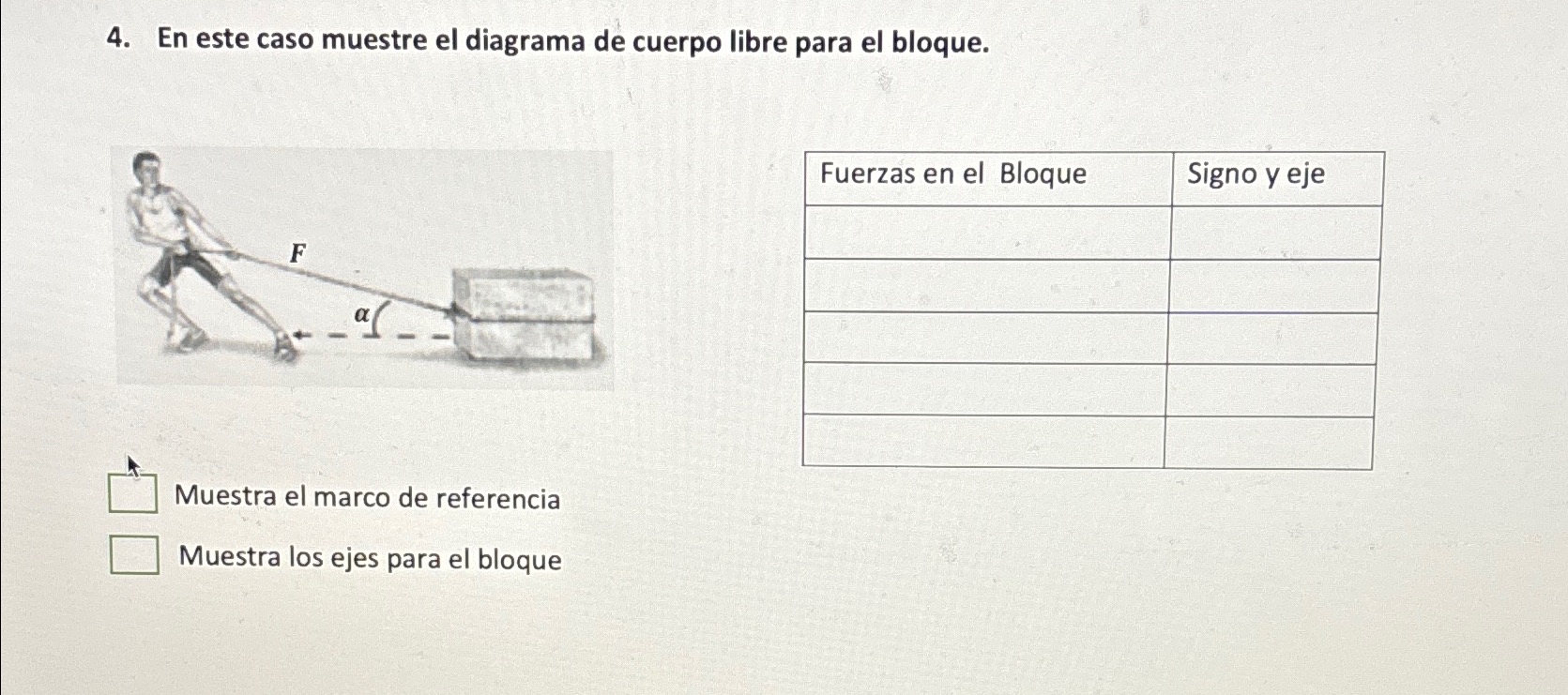 En este caso muestre el diagrama de cuerpo libre