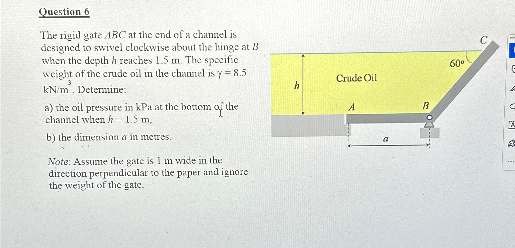 Question 6 The rigid gate ABC at the end of a