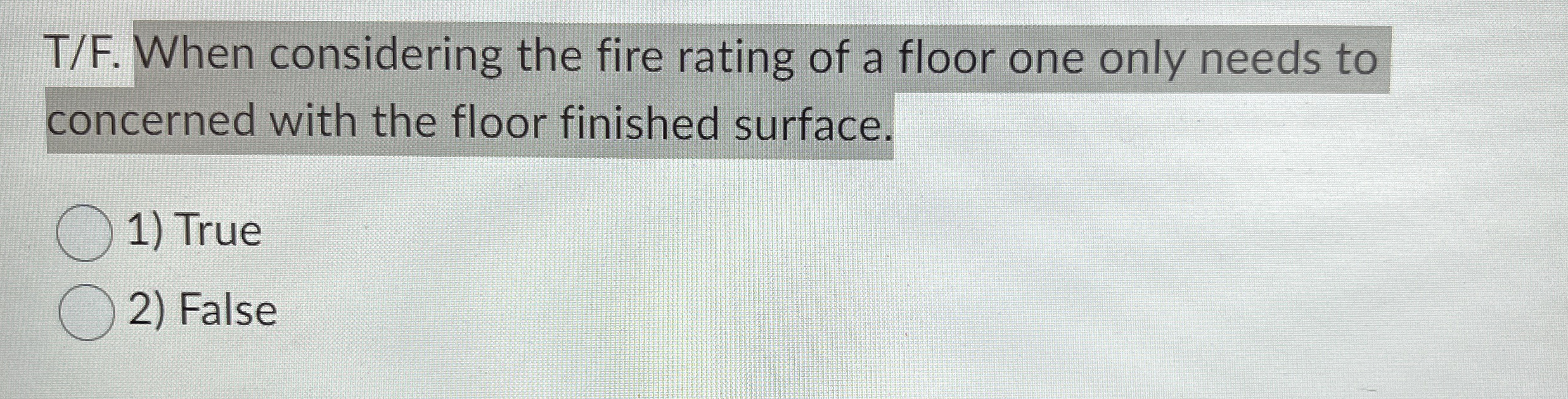 T / F . When considering the fire rating of a