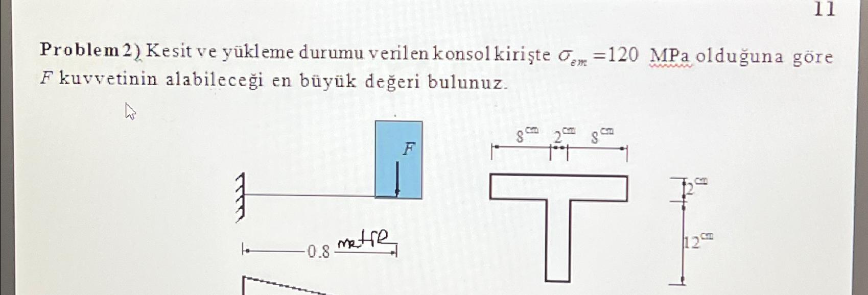 1 1 Problem 2 ) Kesit ve y kleme durumu verilen