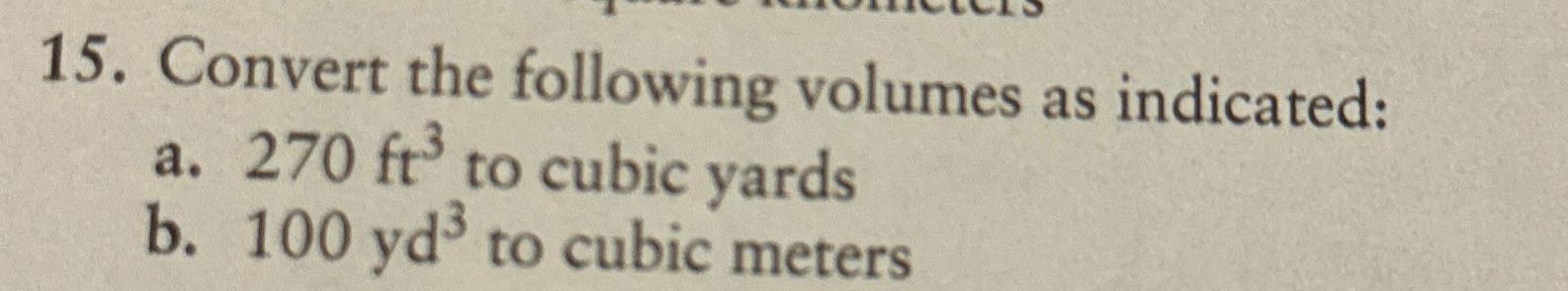 Convert the following volumes as indicated: a . 2