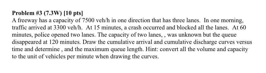 Problem # 3 ( 7 . 3 W ) [ 1 0 pts ] A freeway has