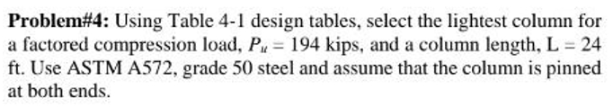 Problem# 4 : Using Table 4 - 1 design tables,