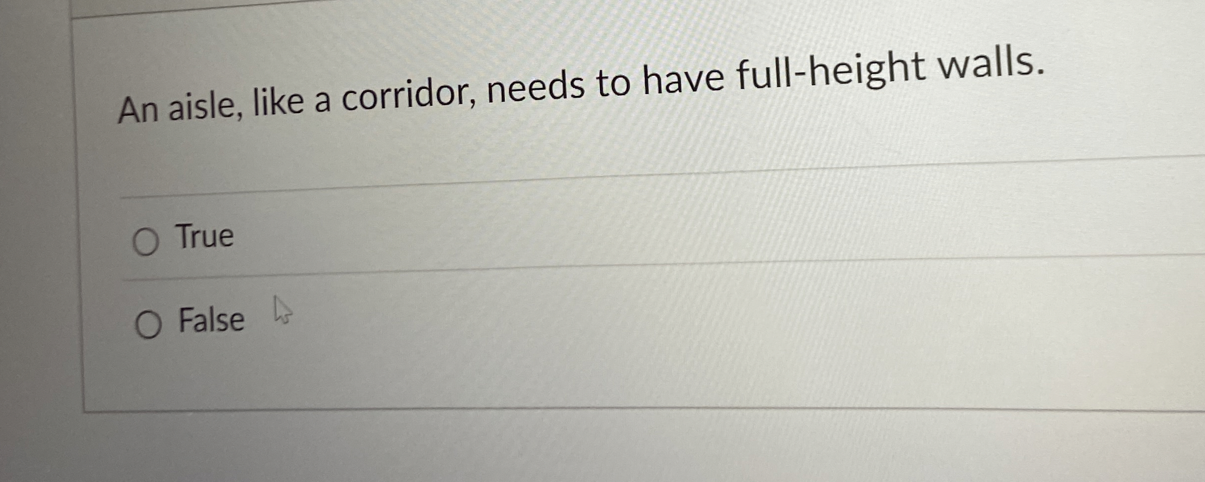 An aisle, like a corridor, needs to have full -