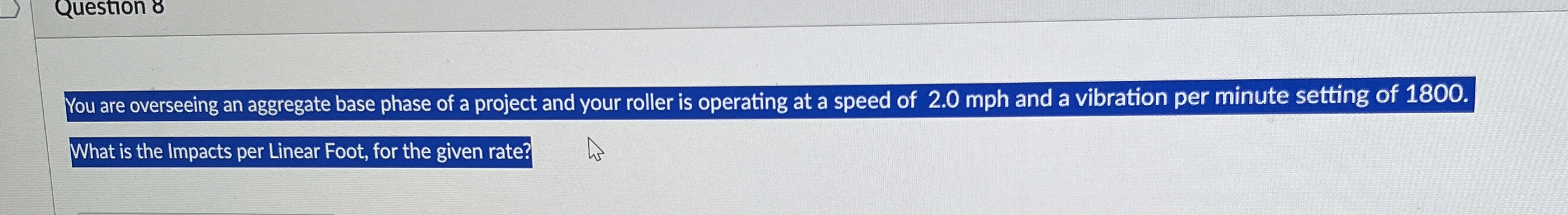 Question 8 You are overseeing an aggregate base