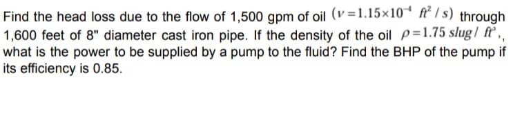 Find the head loss due to the flow of 1 , 5 0 0 g