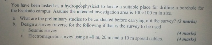 You have been tasked as a hydrogeophysicist to