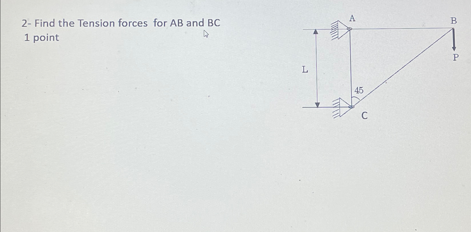 2 - Find the Tension forces for A B and B C