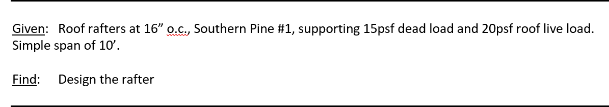 Given: Roof rafters at 1 6 ' ' o . c . , Southern